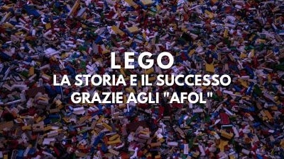 Lego: la storia e il successo grazie agli Afol